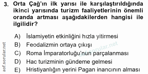 3. soru: Orta Çağ'ın ilk yarısı ile karşılaştırıldığında ikinci yarısında turizm faaliyetlerinin önemli oranda artması aşağıda…
