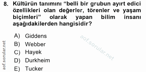 8. soru: Kültürün tanımını "belli bir grubun ayırt edici özellikleri olan değerler, törenler ve yaşam biçimleri" olarak yapan…