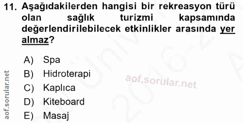 11. soru: Aşağıdakilerden hangisi bir rekreasyon türü olan sağlık turizmi kapsamında değerlendirilebilecek etkinlikler arasında…