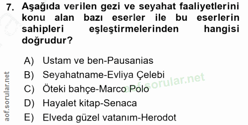 7. soru: Aşağıda verilen gezi ve seyahat faaliyetlerini konu alan bazı eserler ile bu eserlerin sahipleri eşleştirmelerinden h…