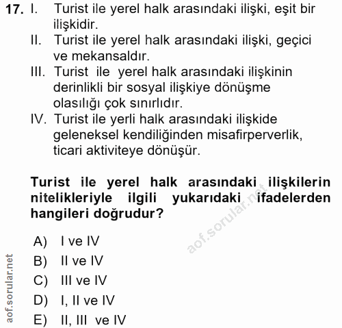 17. soru: I. Turist ile yerel halk arasındaki ilişki, eşit bir ilişkidir. II. Turist ile yerel halk arasındaki ilişki, geçici v…
