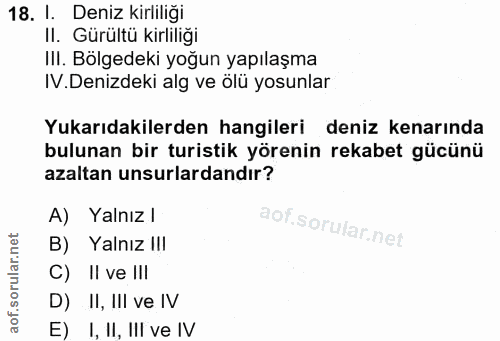 18. soru: I. Deniz kirliliği II. Gürültü kirliliği IlI. Bölgedeki yoğun yapılaşma IV.Denizdeki alg ve ölü yosunlar Yukarıdakile…
