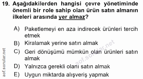 19. soru: Aşağıdakilerden hangisi çevre yönetiminde önemli bir role sahip olan ürün satın almanın ilkeleri arasında yer almaz?…
