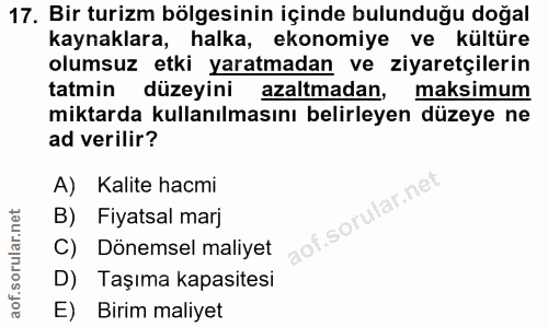 17. soru: Bir turizm bölgesinin içinde bulunduğu doğal kaynaklara, halka, ekonomiye ve kültüre olumsuz etki yaratmadan ve ziyar…