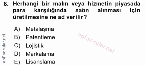 8. soru: Herhangi bir malın veya hizmetin piyasada para karşılığında satin alınması için üretilmesine ne ad verilir? A) Metala…