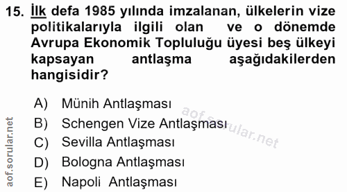 15. soru: İlk defa 1985 yılında imzalanan, ülkelerin vize politikalarıyla ilgili olan ve o dönemde Avrupa Ekonomik Topluluğu üy…