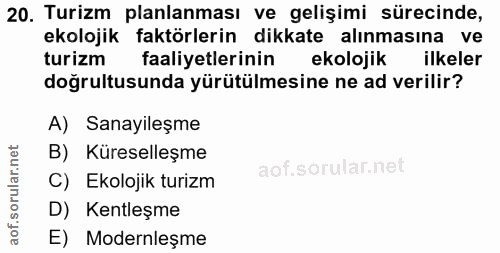 20. soru: Turizm planlanması ve gelişimi sürecinde, ekolojik faktörlerin dikkate alınmasına ve turizm faaliyetlerinin ekolojik…