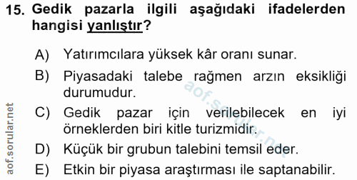 15. soru: Gedik pazarla ilgili aşağıdaki ifadelerden hangisi yanlıştır? A) Yatırımcılara yüksek kâr oranı sunar. B) Piyasadaki…