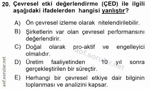 20. soru: Çevresel etki değerlendirme (ÇED) ile ilgili aşağıdaki ifadelerden hangisi yanlıştır? A) Ön çevresel izleme olarak ni…