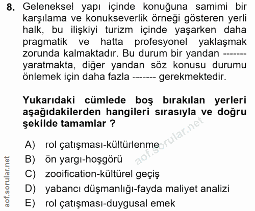 8. soru: Geleneksel yapı içinde konuğuna samimi bir karşılama ve konukseverlik örneği gösteren yerli halk, bu ilişkiyi turizm…