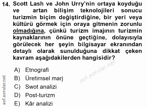 14. soru: Scott Lash ve John Urry'nin ortaya koyduğu ve artan bilişim teknolojileri sonucu turizmin biçim değiştirdiğine, bir y…