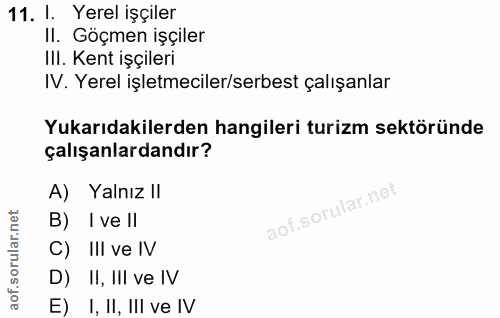 11. soru: 1. Yerel işçiler II. Göçmen işçiler IlI. Kent işçileri IV. Yerel işletmeciler/serbest çalışanlar Yukarıdakilerden han…