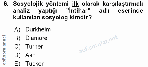 6. soru: Sosyolojik yöntemi ilk olarak karşılaştırmalı analiz yaptığı "İntihar" adlı eserinde kullanılan sosyolog kimdir? A) D…