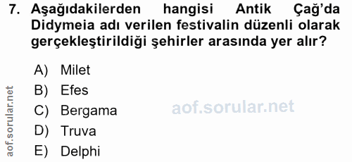 7. soru: Aşağıdakilerden hangisi Antik Çağ'da Didymeia adı verilen festivalin düzenli olarak gerçekleştirildiği şehirler arası…