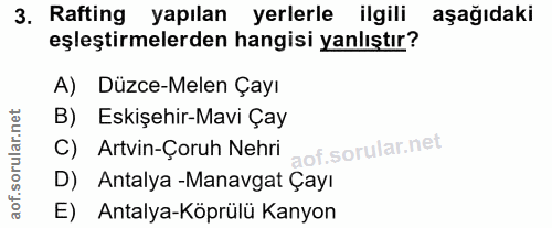 3. soru: Rafting yapılan yerlerle ilgili aşağıdaki eşleştirmelerden hangisi yanlıştır? A) Düzce-Melen Çayı B) Eskişehir-Mavi Ç…