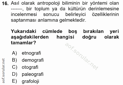 16. soru: Asıl olarak antropoloji biliminin bir yöntemi olan -, bir toplum ya da kültürün derinlemesine incelenmesi sonucu beli…