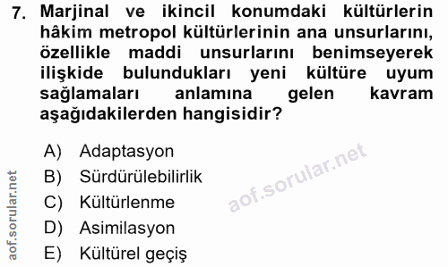 7. soru: Marjinal ve ikincil konumdaki kültürlerin hâkim metropol kültürlerinin ana unsurlarını, özellikle maddi unsurlarını b…