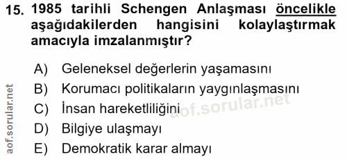 15. soru: 1985 tarihli Schengen Anlaşması öncelikle aşağıdakilerden hangisini kolaylaştırmak amacıyla imzalanmıştır? A) Gelenek…