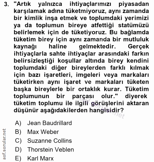 3. soru: "Artık yalnızca ihtiyaçlarımızı piyasadan karşılamak adına tüketmiyoruz, aynı zamanda bir kimlik inşa etmek ve toplum…