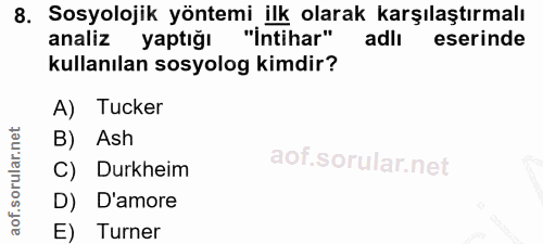 8. soru: Sosyolojik yöntemi ilk olarak karşılaştırmalı analiz yaptığı "intihar" adlı eserinde kullanılan sosyolog kimdir? A) T…