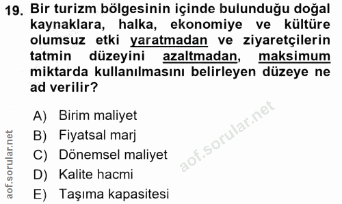 19. soru: Bir turizm bölgesinin içinde bulunduğu doğal kaynaklara, halka, ekonomiye ve kültüre olumsuz etki yaratmadan ve ziyar…