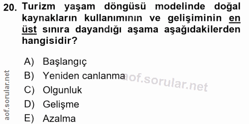 20. soru: Turizm yaşam döngüsü modelinde doğal kaynakların kullanımının ve gelişiminin en üst sınıra dayandığı aşama aşağıdakil…