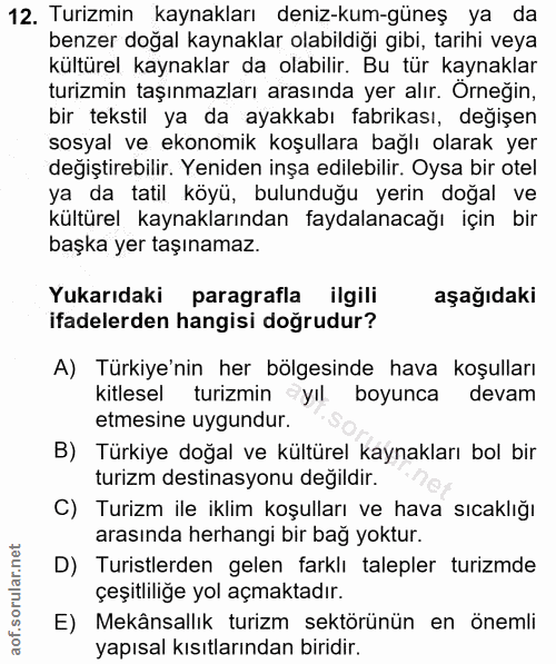 12. soru: Turizmin kaynakları deniz-kum-güneş ya da benzer doğal kaynaklar olabildiği gibi, tarihi veya külturel kaynaklar da o…