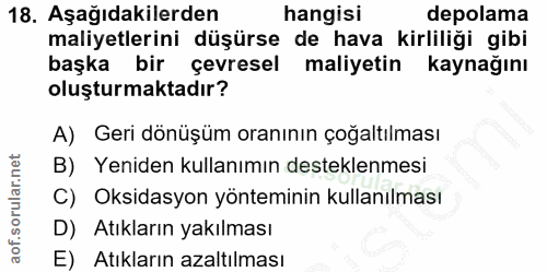 18. soru: Aşağıdakilerden hangisi depolama maliyetlerini düşürse de hava kirliliği gibi başka bir çevresel maliyetin kaynağını…