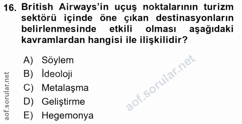16. soru: British Airways'in uçuş noktalarının turizm sektörü içinde öne çıkan destinasyonların belirlenmesinde etkili olması a…