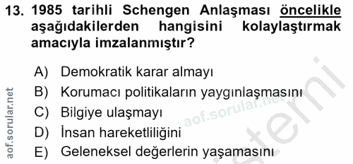13. soru: 1985 tarihli Schengen Anlaşması öncelikle aşağıdakilerden hangisini kolaylaştırmak amacıyla imzalanmıştır? A) Demokra…