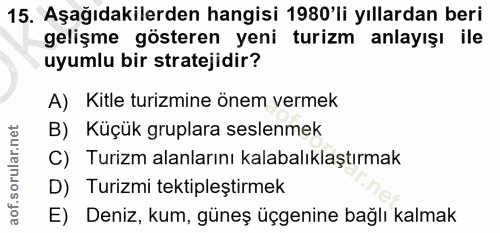 15. soru: Aşağıdakilerden hangisi 1980'li yıllardan beri gelişme gösteren yeni turizm anlayışı ile uyumlu bir stratejidir? A) K…