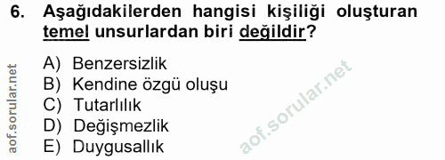 6. soru: Aşağıdakilerden hangisi kişiliği oluşturan temel unsurlardan biri değildir? A) Benzersizlik B) Kendine özgü oluşu C)…