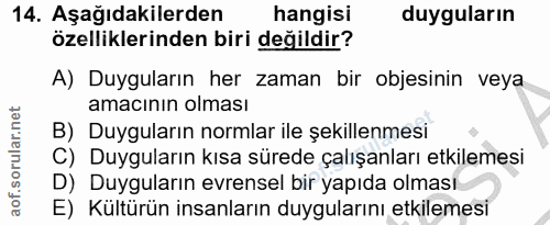 14. soru: Aşağıdakilerden hangisi duyguların özelliklerinden biri değildir? A) Duyguların her zaman bir objesinin veya amacının…