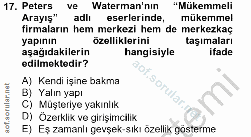 17. soru: Peters ve Waterman'nın "Mükemmeli Arayış" adlı eserlerinde, mükemmel firmaların hem merkezi hem de merkezkaç yapının…