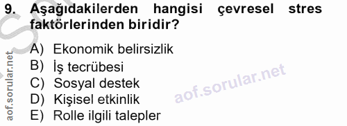 9. soru: Aşağıdakilerden • hangisi çevresel stres faktörlerinden biridir? A) Ekonomik belirsizlik B) İş tecrübesi C) Sosyal de…