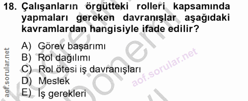 18. soru: Çalışanların örgütteki rolleri kapsamında yapmaları gereken davranışlar aşağıdaki kavramlardan hangisiyle ifade edili…