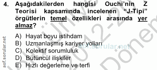 4. soru: Aşağıdakilerden hangisi Ouchi'nin Z Teorisi kapsamında incelenen "J-Tipi" örgütlerin temel özellikleri arasında yer a…