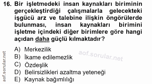 16. soru: Bir işletmedeki insan kaynakları biriminin gerçekleştirdiği çalışmalarla gelecekteki işgücü arz ve talebine ilişkin ö…