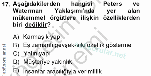 17. soru: Aşağıdakilerden hangisi Peters ve Waterman Yaklaşımı'nda yer alan mükemmel örgütlere ilişkin özelliklerden biri değil…