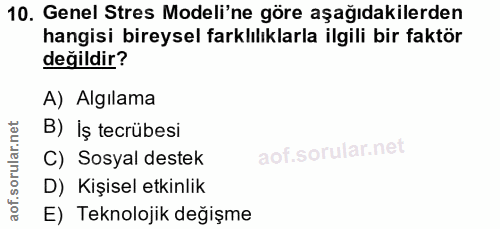 10. soru: Genel Stres Modeli'ne göre aşağıdakilerden hangisi bireysel farklılıklarla ilgili bir faktör değildir? A) Algılama B)…