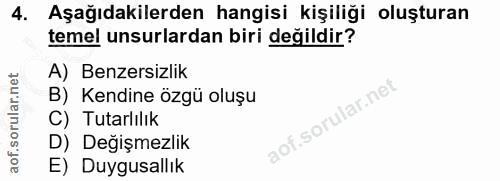 4. soru: Aşağıdakilerden hangisi kişiliği oluşturan temel unsurlardan biri değildir? A) Benzersizlik B) Kendine özgü oluşu C)…