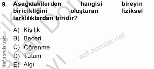 9. soru: Aşağıdakilerden hangisi bireyin biricikliğini oluşturan fiziksel farklılıklardan biridir? A) Kişilik B) Beceri C) Öğr…