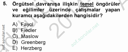 5. soru: Örgütsel davranışa ilişkin temel öngörüler ve eğilimler üzerinde çalışmalar yapan kuramcı aşağıdakilerden hangisidir?…