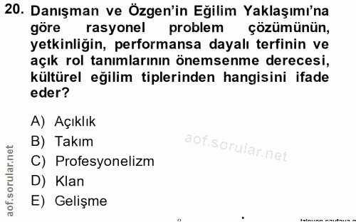 20. soru: Danışman ve Özgen'in Eğilim Yaklaşımı'na göre rasyonel problem çözümünün, yetkinliğin, performansa dayalı terfinin ve…