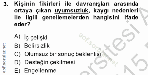 3. soru: Kişinin fikirleri ile davranışları arasında ortaya çıkan uyumsuzluk, kaygı nedenleri ile ilgili genellemelerden hangi…