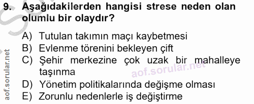 9. soru: Aşağıdakilerden hangisi strese neden olan olumlu bir olaydır? A) Tutulan takımın maçı kaybetmesi B) Evlenme törenini…
