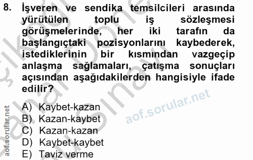 8. soru: İşveren ve sendika temsilcileri arasında yürütülen toplu iş sözleşmesi görüşmelerinde, her iki tarafın da başlangıçta…