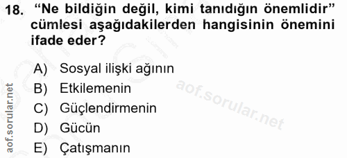 18. soru: "Ne bildiğin değil, kimi tanıdığın önemlidir" cümlesi aşağıdakilerden hangisinin önemini ifade eder? A) Sosyal ilişki…
