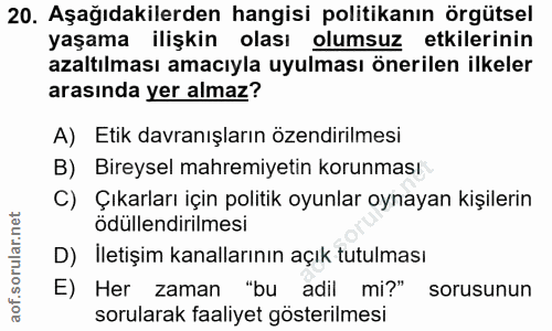 20. soru: Aşağıdakilerden hangisi politikanın örgütsel yaşama ilişkin olası olumsuz etkilerinin azaltılması amacıyla uyulması ö…