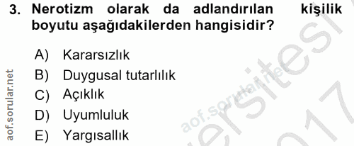 3. soru: Nerotizm olarak da adlandırılan kişilik boyutu aşağıdakilerden hangisidir? A) Kararsızlık saptes Duygusal tutarlılık…